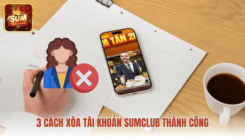 3 cách xóa tài khoản Sumclub vĩnh viễn dễ dàng